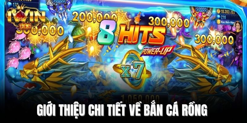 Giới thiệu chi tiết về bắn cá Rồng