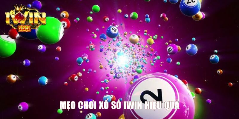 Mẹo chơi xổ số Iwin hiệu quả